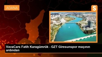 VavaCars Fatih Karagümrük - GZT Giresunspor maçının ardından