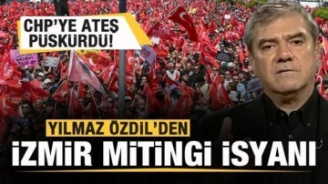 Yılmaz Özdil'den İzmir mitingi isyanı! CHP'ye ateş püskürdü